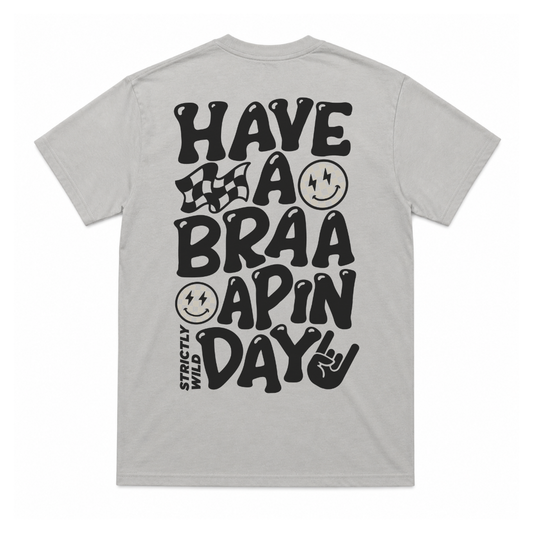 Have A Braaapin Day T-Shirt