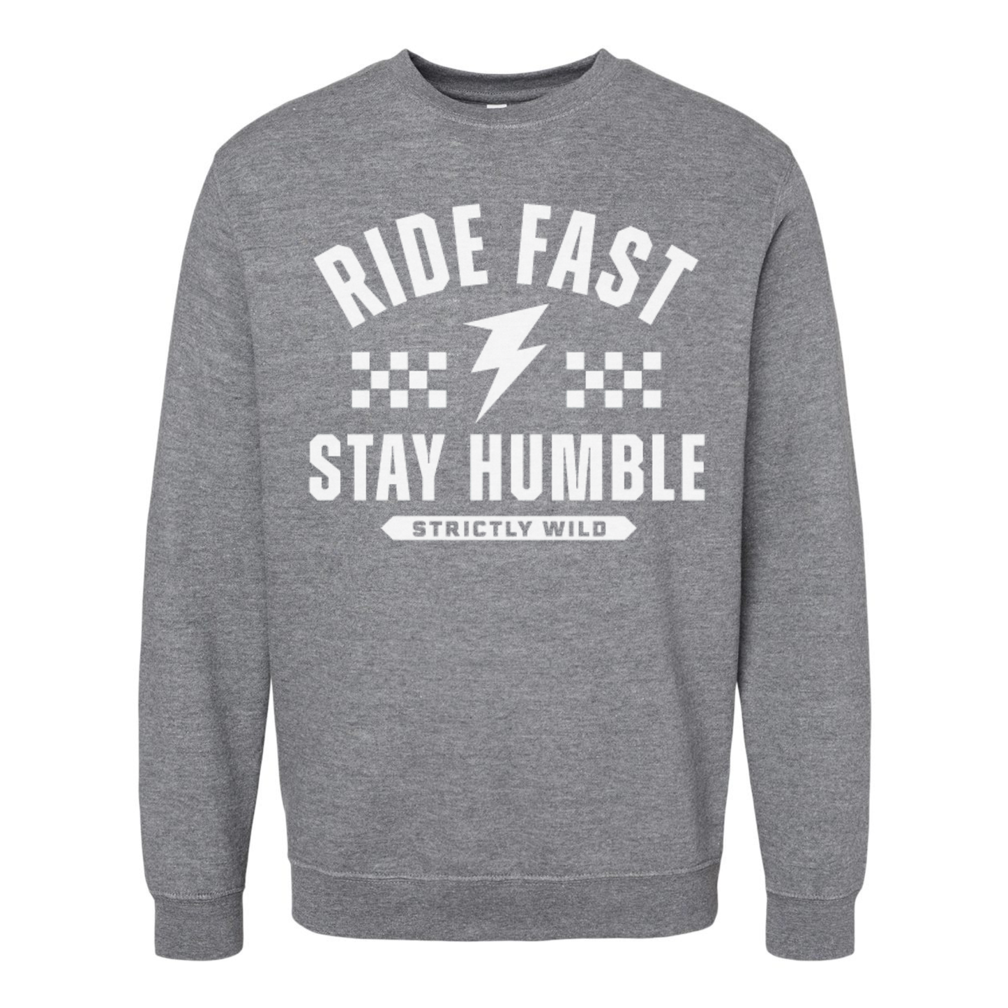Ride Fast Stay Humble Crewneck Pullover / PREORDER: shipping October 28 - Nov 18