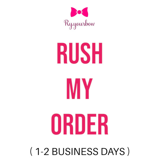 RUSH MY ORDER